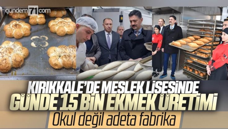 Kırıkkale’de Meslek Lisesinin Günlük 15 Bin Ekmek Kapasiteli Atölyesi Hizmete Girdi