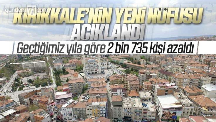 Kırıkkale’nin Nüfusu Açıklandı; Sayılar Azalıyor