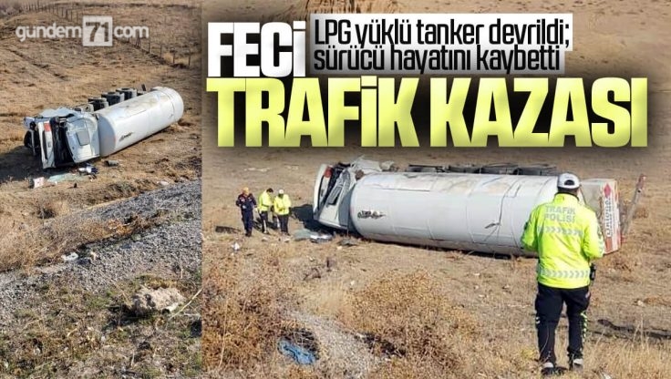 Kırıkkale’de LPG Yüklü Tanker Devrildi; Sürücü Hayatını Kaybetti