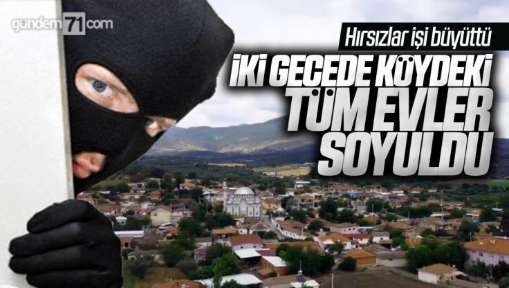 Halitli Köyü’nde İki Gecede Neredeyse Tüm Evler Soyuldu