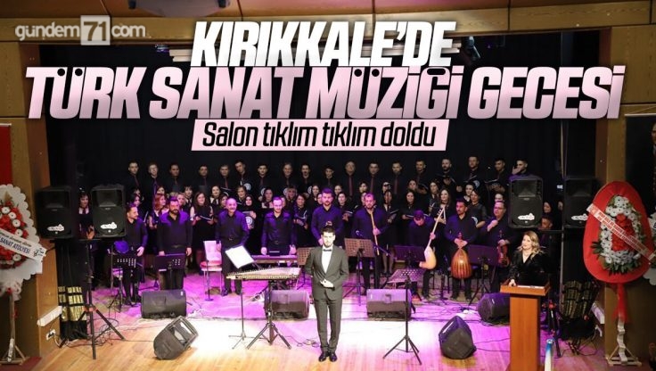 Kırıkkale Halk Eğitim Merkezi Türk Sanat Müziği Korosu’ndan Muhteşem Konser