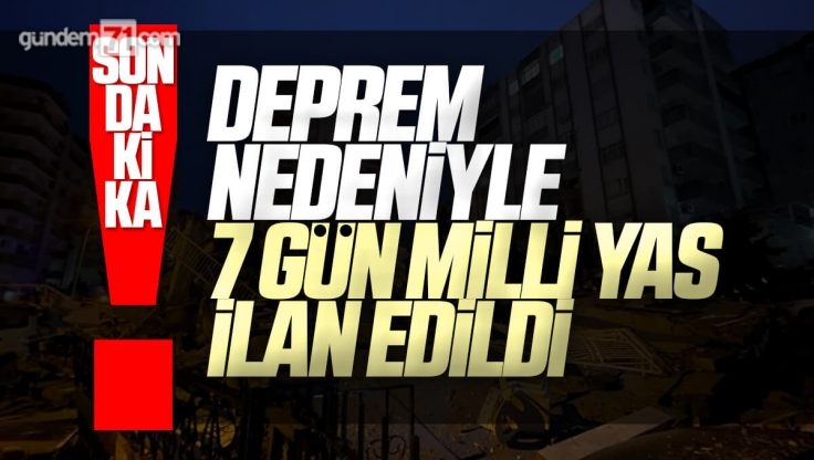 Deprem Nedeniyle Türkiye’de 7 Gün Milli Yas İlan Edildi