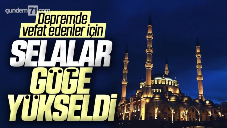 Depremde Hayatını Kaybedenler İçin Camilerde Sela Okundu