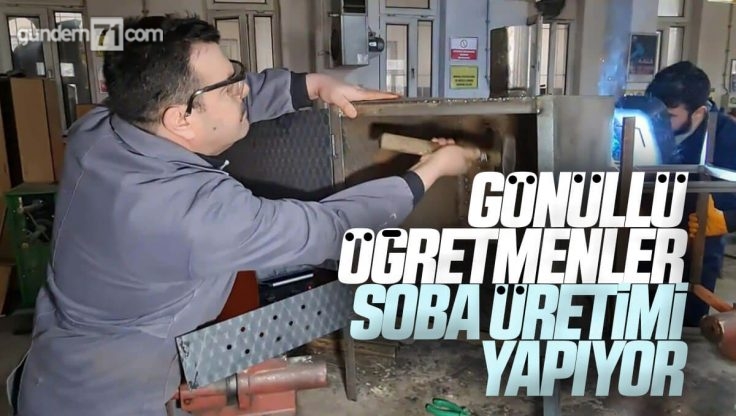 Kırıkkale’de Gönüllü Öğretmenler Soba Üretimi Yapıyor