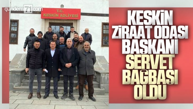 Servet Bağbaşı Keskin Ziraat Odası Yeni Başkanı Oldu