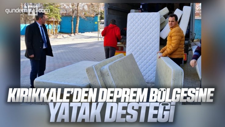 Deprem Bölgesine Kırıkkale’den Yatak Desteği