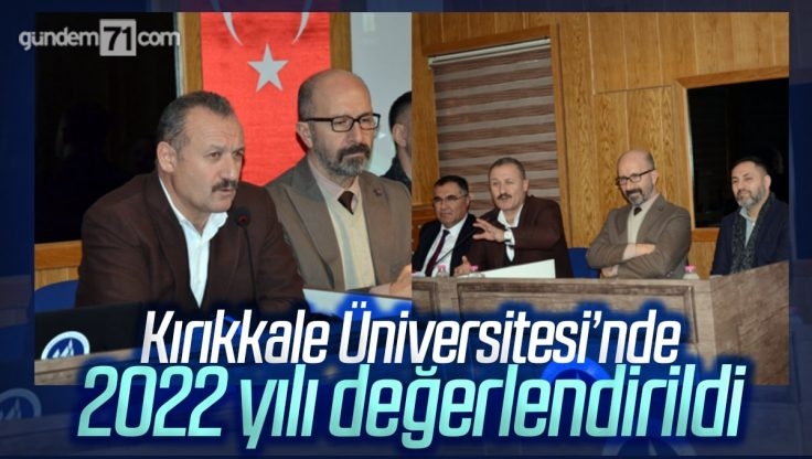 Kırıkkale Üniversitesi 2022 Yılı Değerlendirme Toplantısı Yapıldı