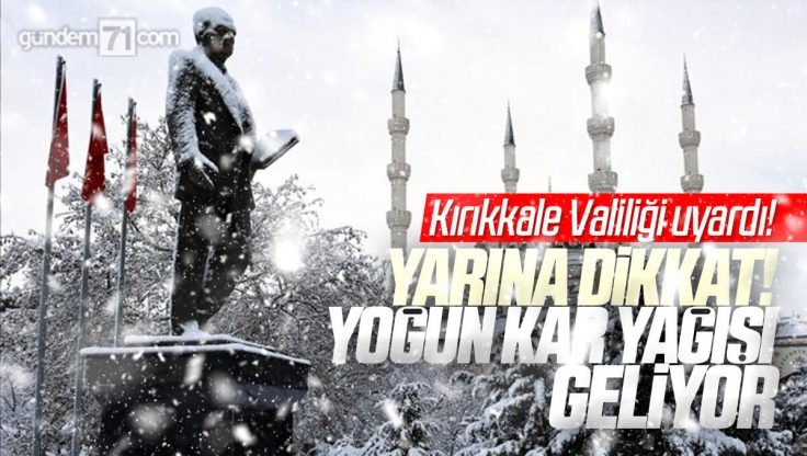 Kırıkkale Valiliği’nden Yoğun Kar Yağışı Uyarısı