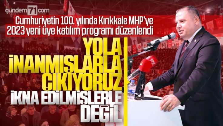 Cumhuriyetin 100. Yılında Kırıkkale MHP’ye 2023 Yeni Katılım