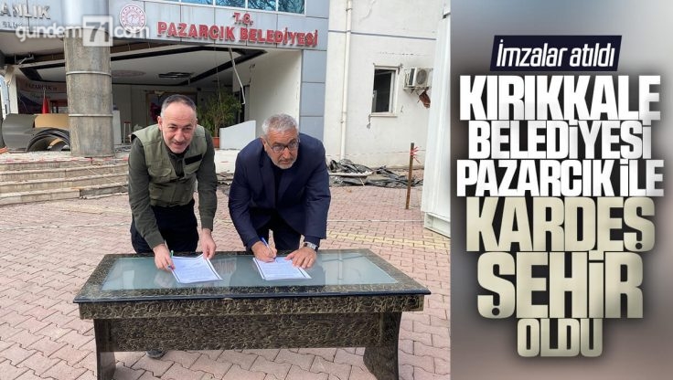 Kırıkkale Belediyesi, Pazarcık Belediyesi İle Kardeş Şehir Oldu