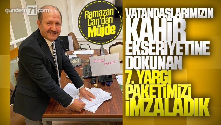 Ramazan Can’dan 7. Yargı Paketi Müjdesi