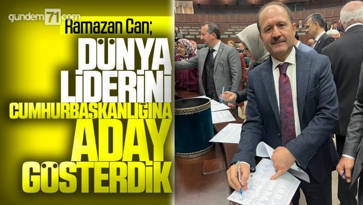 Ramazan Can, Erdoğan’ın Cumhurbaşkanı Adayı Gösterilmesine İlişkin Pusulayı İmzaladı