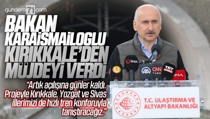 Bakan Karaismailoğlu Kırıkkale’de Müjdeyi Verdi; Ankara – Sivas Hızlı Tren Hattı Açılışı Gün Sayıyor