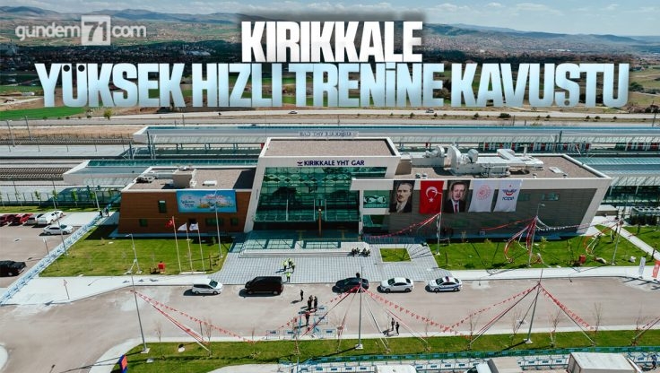 Kırıkkale Yüksek Hızlı Trenine Kavuştu