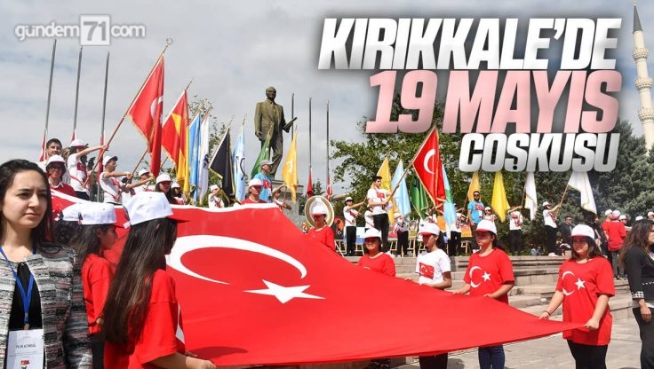 Kırıkkale’de 19 Mayıs Coşkuyla Kutlandı