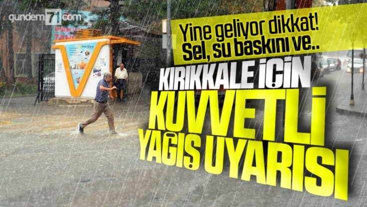 Kırıkkale Valiliği Uyardı; Gök Gürültülü Sağanak Yağış Yeniden Geliyor