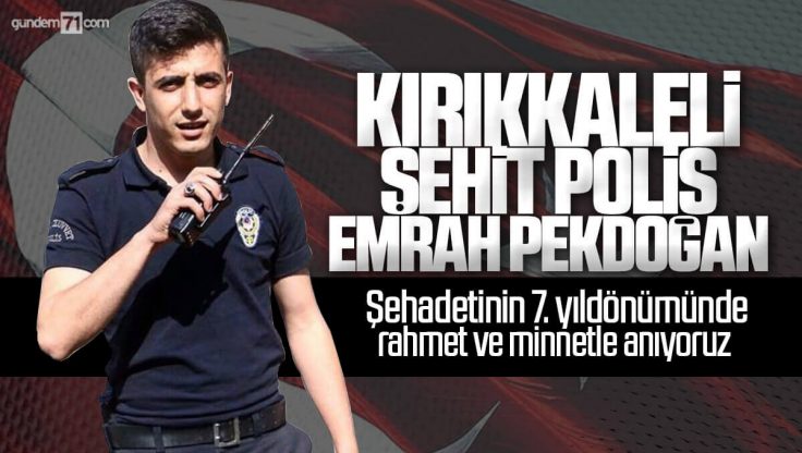 Kırıkkale’li Şehit Polis Emrah Pekdoğan ve Arkadaşları Dualarla Anıldı