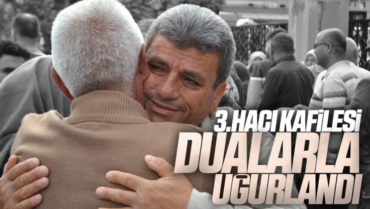 Kırıkkale’den 3. Hacı Kafilesi Dualarla Uğurlandı