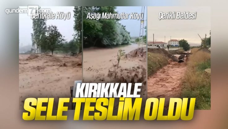 Kırıkkale’de Sağanak Yağış Sele Dönüştü; Kırsal’da Bulunan Ev ve Tarım Arazileri Zarar Gördü