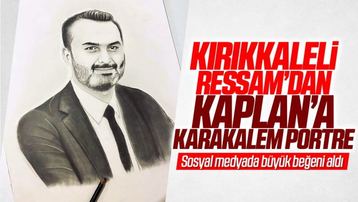 Kırıkkale’li Ressamdan Mustafa Kaplan’a Karakalem Portre