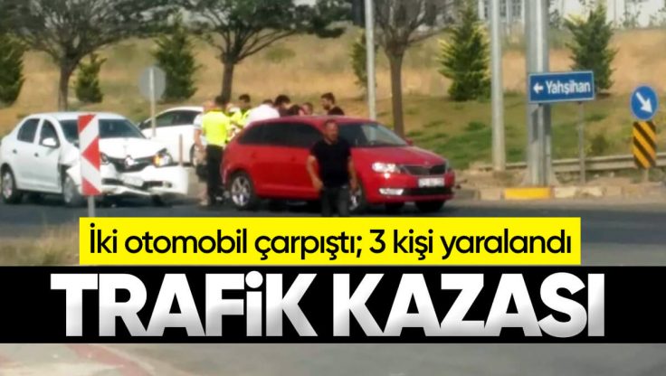 Kırıkkale’de Trafik Kazası, İki Otomobil Çarpıştı; 3 Kişi Yaralandı