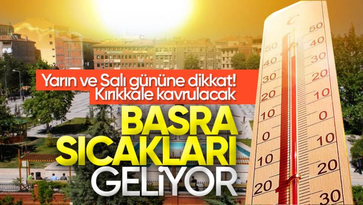 Valilikten Sıcak Hava Uyarısı; Basra Sıcakları Geliyor, Kırıkkale Kavrulacak