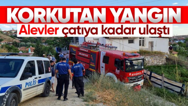 Kırıkkale’de Korkutan Yangın; ‘Alevler Çatıya Kadar Ulaştı’