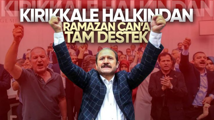 Kırıkkale, Hemşehrisi Ramazan Can’a Tam Destek Verdi