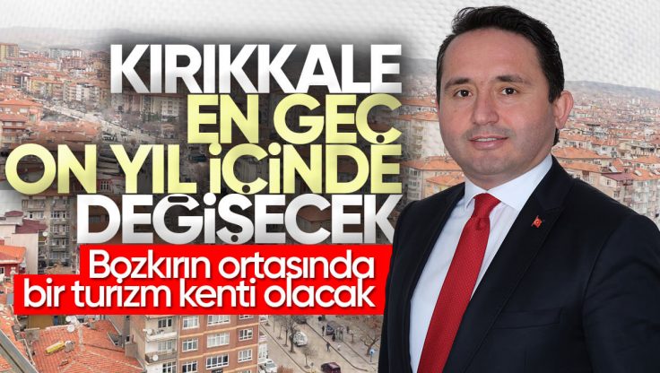 Yavuz Kuzucu, Kırıkkale İle İlgili Özel Projelerini Açıkladı