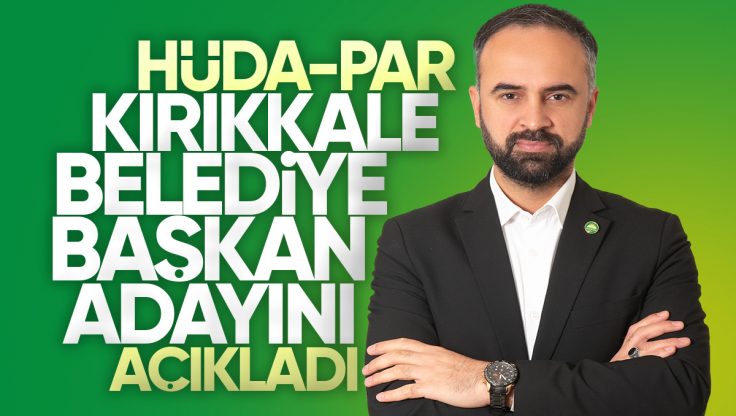 HÜDAPAR’ın Kırıkkale Belediye Başkan Adayı Yasin Dursun Oldu