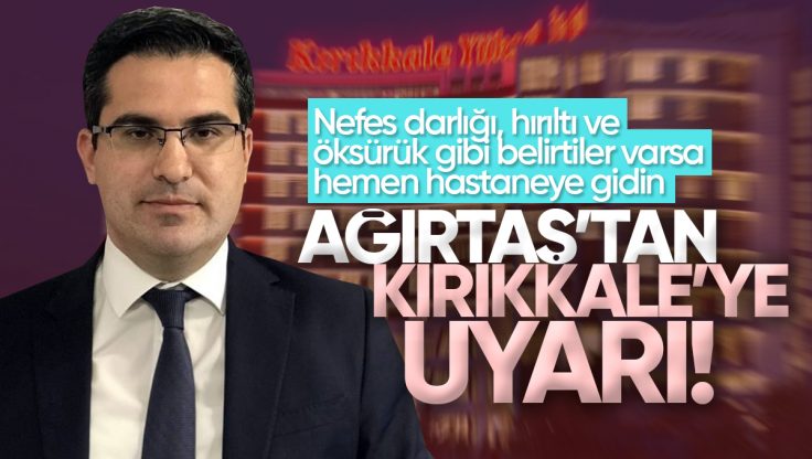 İl Sağlık Müdürü Murat Ağırtaş’tan Kırıkkale’ye Uyarı; Nefes Darlığı, Hırıltı ve Öksürük Gibi Belirtiler Varsa Hastaneye Gidin