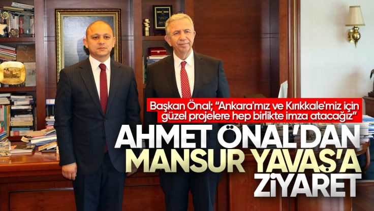 Ahmet Önal’dan Mansur Yavaş’a Ziyaret