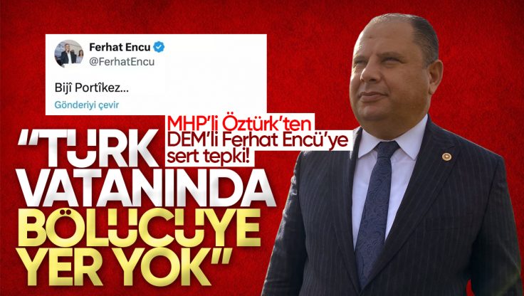 MHP Kırıkkale Milletvekili Halil Öztürk’ten DEM Partili Ferhat Encü’ye Çok Sert Eleştiri