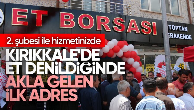 Kırıkkale Et Borsası 2. Şubesi Görkemli Törenle Açıldı