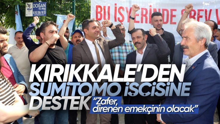 Kırıkkale’den Çankırı Lastik Fabrikası İşçisine Destek: Zafer Direnen Emekçinin Olacak