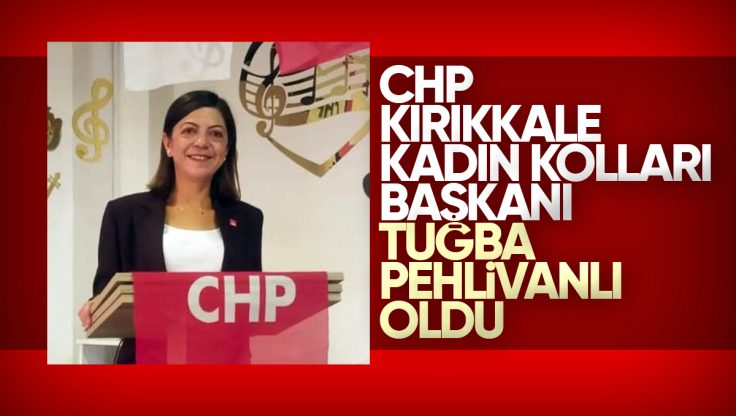 CHP Kırıkkale Kadın Kolları’nda Yeni Başkan Tuğba Pehlivanlı Oldu