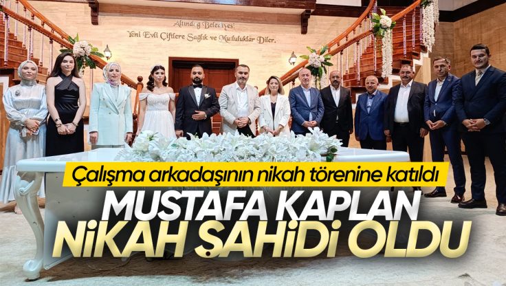 Mustafa Kaplan Nikah Şahidi Oldu