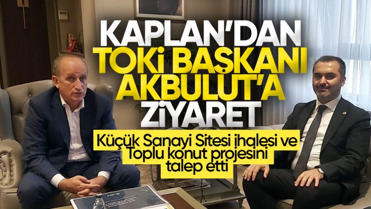 AK Parti Kırıkkale Milletvekili Mustafa Kaplan TOKİ Başkanı Akbulut’u Ziyaret Etti