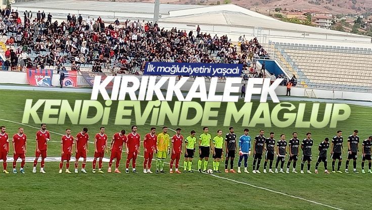 Kırıkkale FK Evinde Mağlup: Kahramanmaraş İstiklal Spor 2-1 Galip