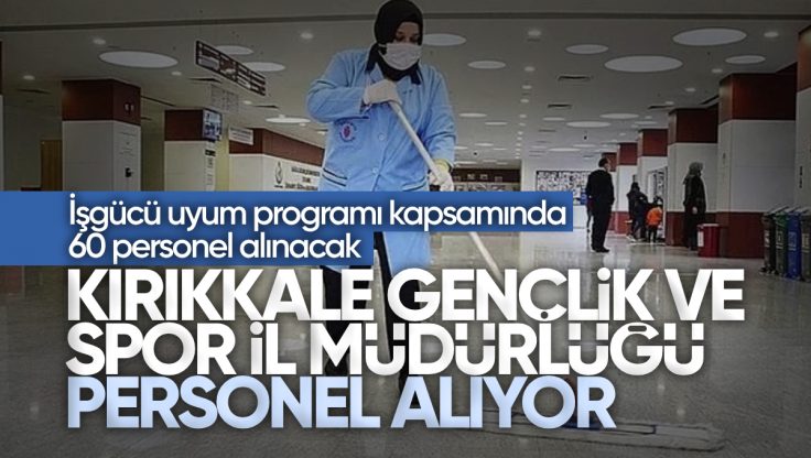 Kırıkkale Gençlik ve Spor İl Müdürlüğü İşçi Alımı Yapacak, 60 Personel Alınacak!