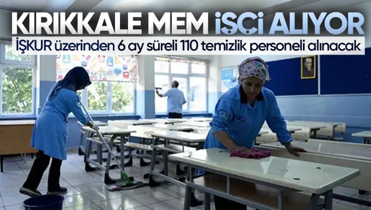 Kırıkkale İl Milli Eğitim Müdürlüğü İşçi Alımı Yapacak, 110 Temizlik Personeli Alınacak!