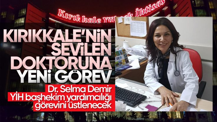 Kırıkkale Yüksek Hastanesi’nde Doktor Selma Demir’e Yeni Görev