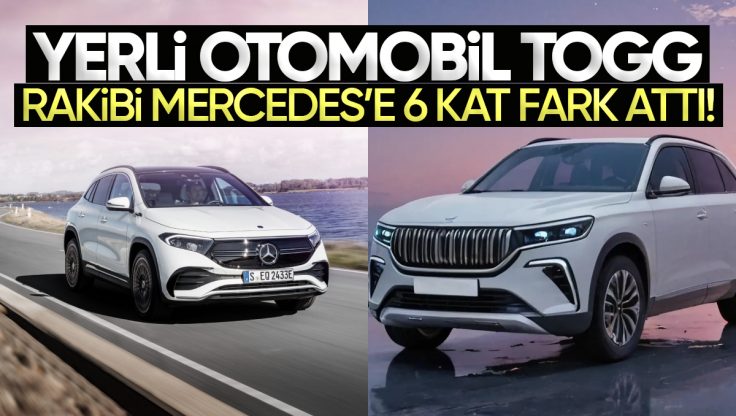 TOGG, Satış Rakamlarıyla Mercedes’e Fark Attı!