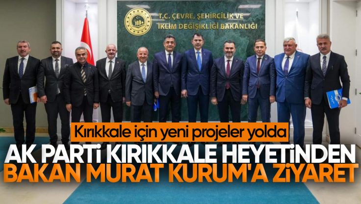 AK Parti Kırıkkale Heyetinden Bakan Murat Kurum’a Ziyaret: Kırıkkale İçin Yeni Projeler Yolda