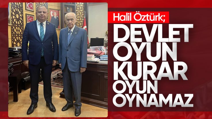 Halil Öztürk; ‘Devlet Oyun Kurar, Oyun Oynamaz..!’