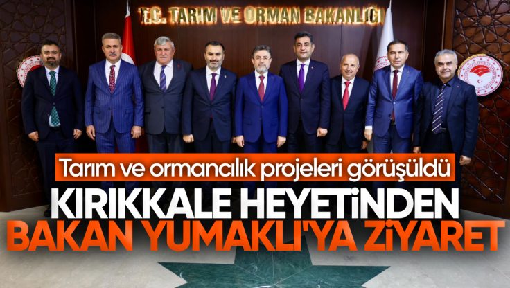 Kırıkkale Heyetinden Tarım ve Orman Bakanı Yumaklı’ya Ziyaret