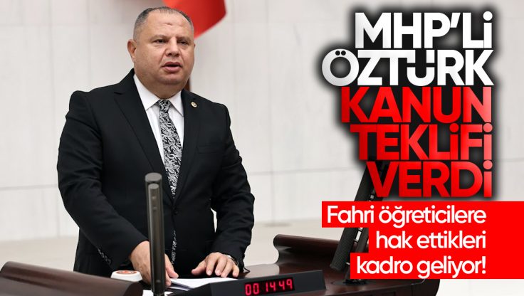 Halil Öztürk’ten TBMM’ye Kanun Teklifi: Fahri Öğreticilere Hak Ettikleri Kadro Geliyor!