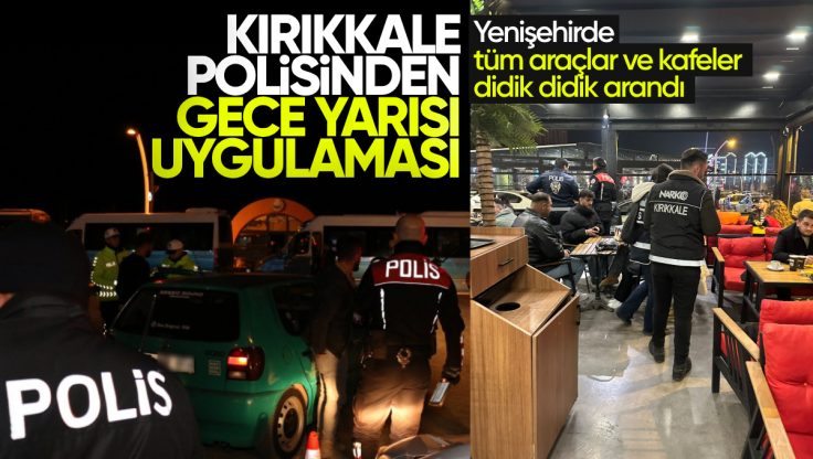 Kırıkkale Polisinden Gece Yarısı İki Ayrı Uygulama: Narkotik ve Yurt Çevrelerine Sıkı Denetim