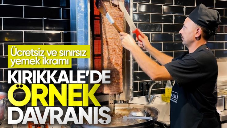 Kırıkkale’de Takdir Toplayan Örnek Davranış: Ücretsiz ve Sınırsız Yemek İkramı