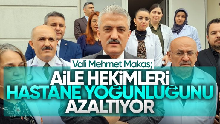 Kırıkkale Valisi Makas: ‘Aile Hekimlikleri Hastane Yoğunluğunu Azaltıyor’